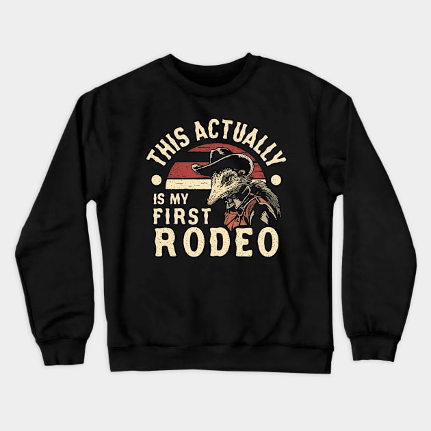 This Actually IS My First Rodeo Possum T Shirt, Funny Western Cowboy Crewneck Sweatshirt by Y2KSZN